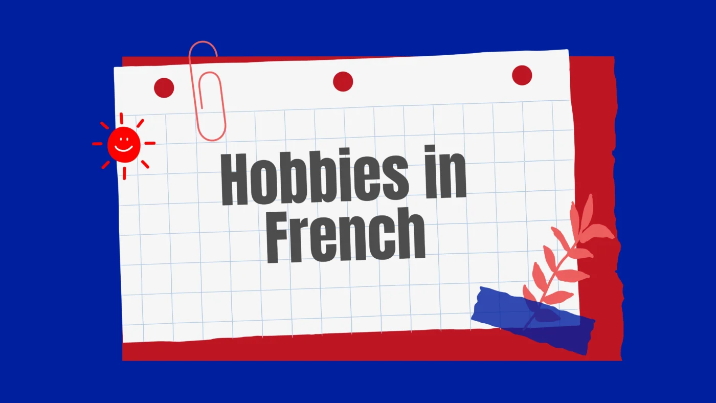 Express Your Hobbies in French: A Complete Guide