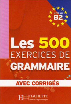 Les 500 Exercices De Grammaire B2-Hachette - La Forêt French Class