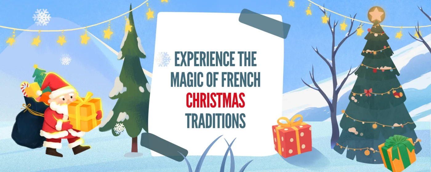 Feel the Magic of French Christmas Traditions