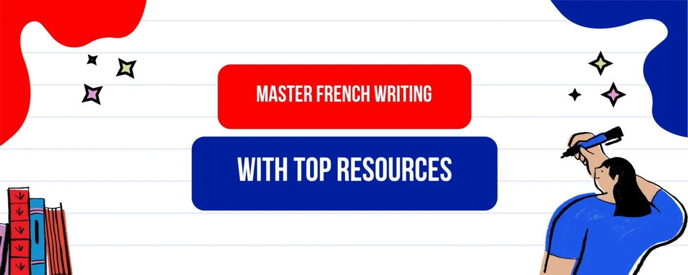 Essential Resources for Mastering French Writing