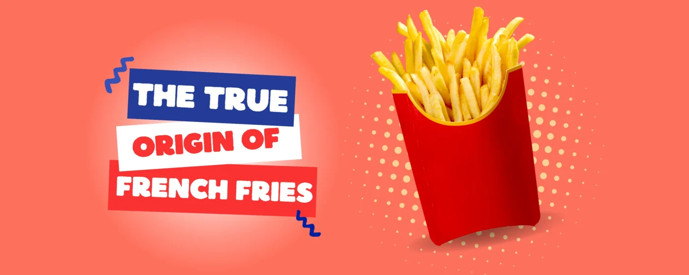 The Origin of French Fries: Are They Really from France?