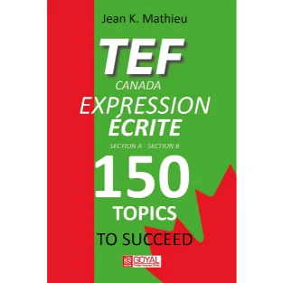 TEF CANADA EXPRESSION ECRITE – 150 Topics To Succeed